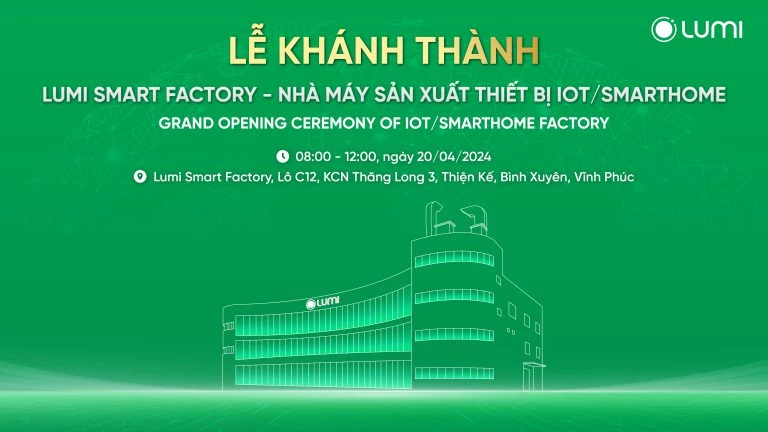 Thông cáo báo chí: Lumi Việt Nam khánh thành nhà máy IoT/ Smarthome quy mô 6000m2, từng bước hiện thực hóa khát vọng trở thành thương hiệu tự hào của Việt Nam trong lĩnh vực IoT